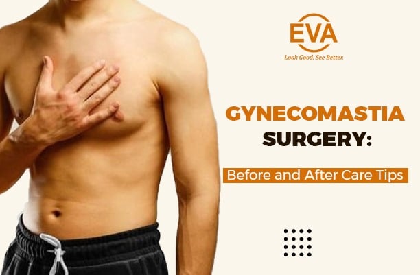 Gynecomastia Surgery: Before and After Care Tips